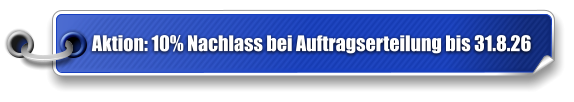 Aktion: 10% Nachlass bei Auftragserteilung bis 31.8.26